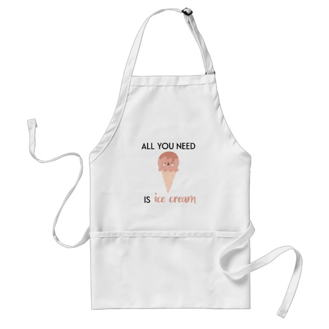 All You Need is Ice Cream // Fun Summer Quote Adult Apron (Front)