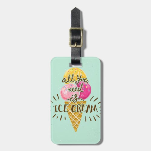 All you need is ice cream typography vintage art luggage tag
