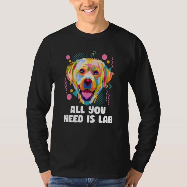 All You Need Is Lab Animal Pun Humor Animal Meme T-Shirt (Front)