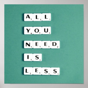 All You Need is LESS, Minimalist Poster