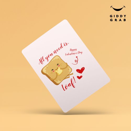 All You Need Is LOAF Happy Valentines Day Funny Holiday Card