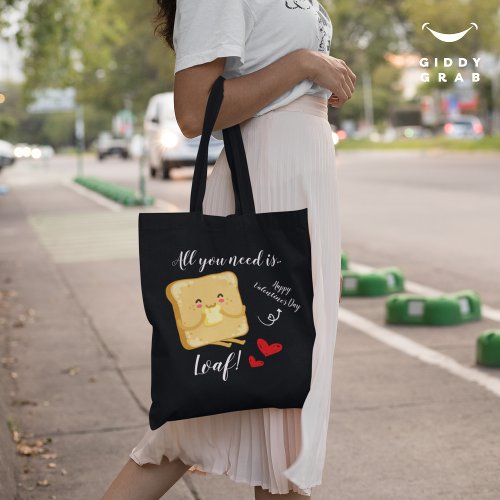 All You Need Is LOAF Happy Valentines Day Funny Tote Bag