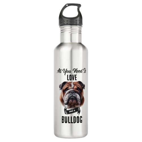 All You Need is Love  a Bulldog Stainless Steel Water Bottle