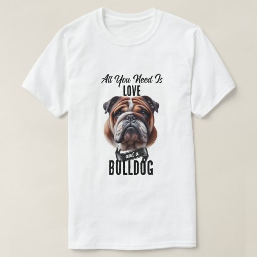 All You Need is Love  a Bulldog T_Shirt