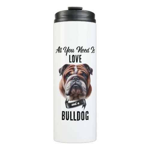 All You Need is Love  a Bulldog Thermal Tumbler