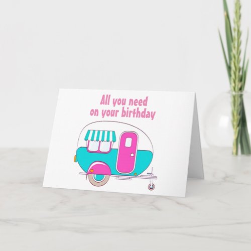 ALL YOU NEED IS LOVEA CAMPERME ON BIRTHDAY CARD