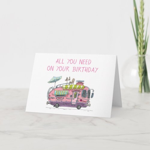 ALL YOU NEED IS LOVEA CAMPERME ON BIRTHDAY CARD