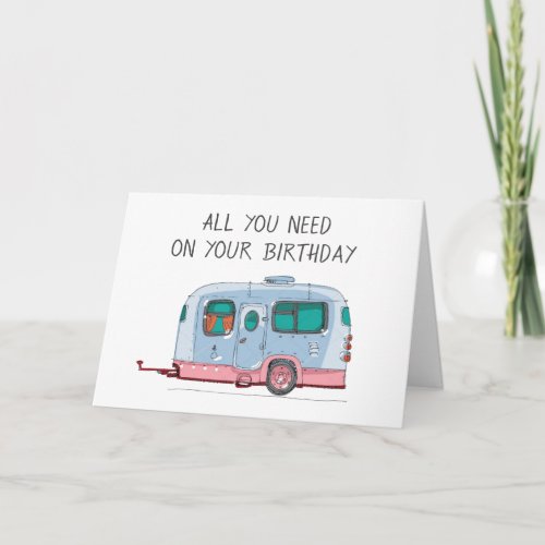 ALL YOU NEED IS LOVEA CAMPERME ON BIRTHDAY CARD