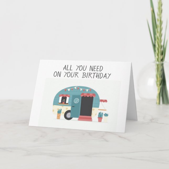 ALL YOU NEED IS LOVE/A CAMPER/ME ON BIRTHDAY CARD (Front)