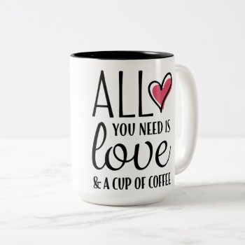 All You Need Is Love & A Cup Of Coffee Quote Mug by girlygirlgraphics at Zazzle