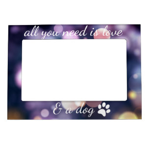 All you need is love & a dog magnetic frame