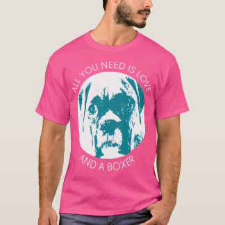 All You Need Is Love And A Boxer Dog T-Shirt