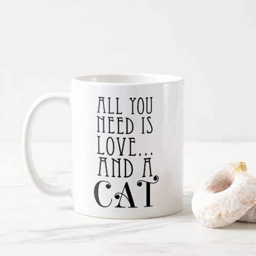 All You Need Is Love And A Cat Cute Quote Coffee Mug