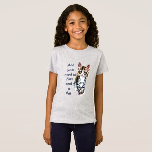 All You Need is Love and a CAT Fun and Inspiration T_Shirt