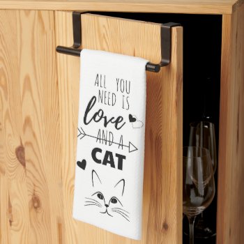 All You Need Is Love And A Cat Kitchen Towel by YellowSnail at Zazzle