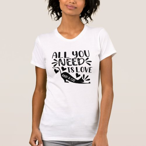All you need is love and a cat t_shirt 