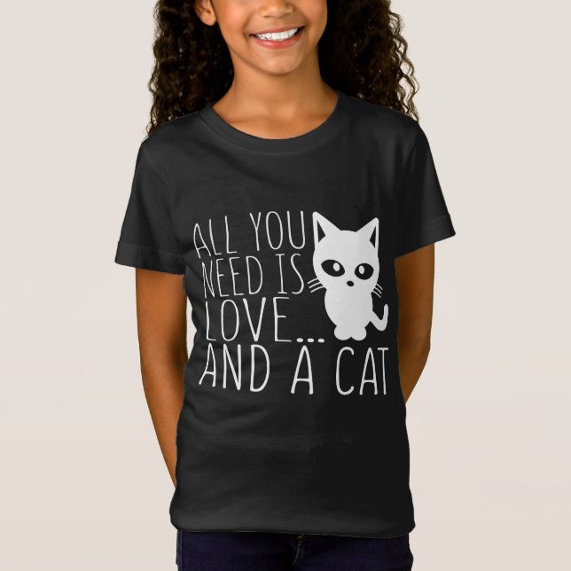 All You Need Is Love And A Cat T-Shirt (Front)