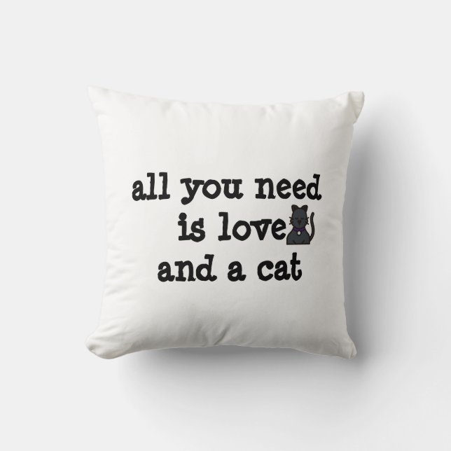 ALL YOU NEED IS LOVE AND A CAT THROW PILLOW (Front)