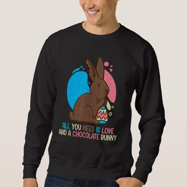All You Need Is Love And A Chocolate Bunny Christi Sweatshirt (Front)