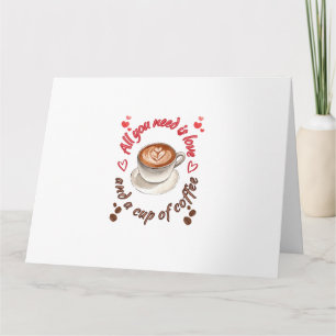 All you need is love and a cup of coffee card