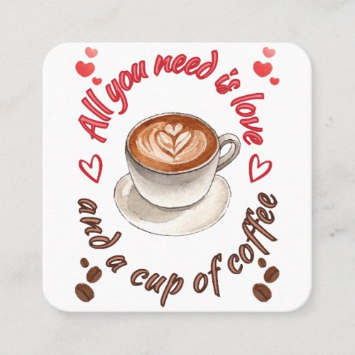 All you need is love and a cup of coffee square business card