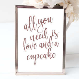 All you need is love and a cupcake Rose Gold Sign