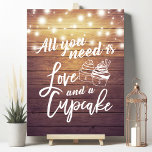 All You Need Is Love And A Cupcake Wedding Sign at Zazzle