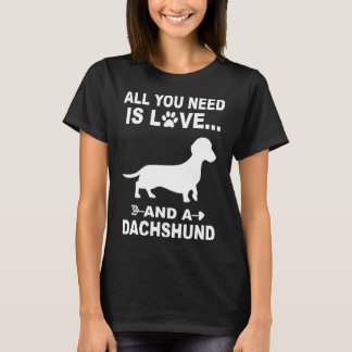 All You Need Is Love And A Dachshund T-Shirt