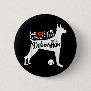 All You Need Is Love And A Doberman Cute Dog Lover Button