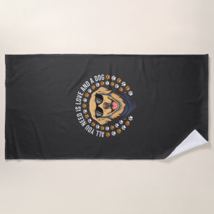 All You Need Is Love And A Dog_1 Beach Towel