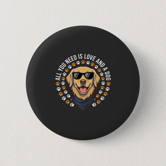 All You Need Is Love And A Dog_1 Button (Front)