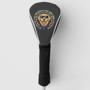 All You Need Is Love And A Dog_1 Golf Head Cover