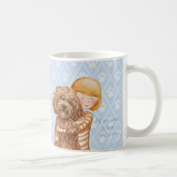All You Need Is Love And A Dog Coffee Mug by LabradoodleLove at Zazzle