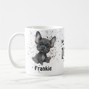 All you need is Love and a Dog (French Bulldog) Co Coffee Mug