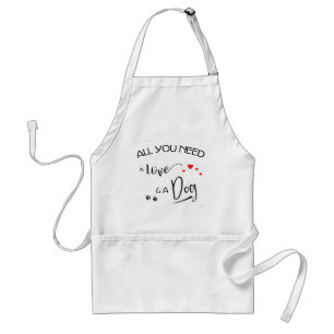 All-you-need-is-Love-and a Dog! Graphic Adult Apron