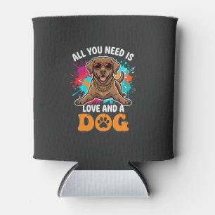 All You Need Is Love and a Dog Graphic Can Cooler