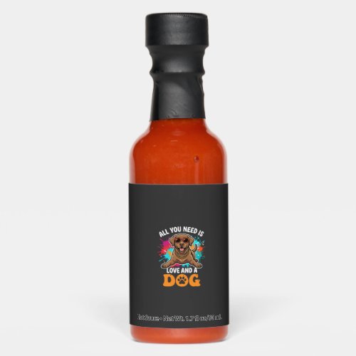 All You Need Is Love and a Dog Graphic Hot Sauces