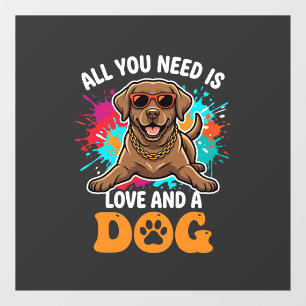 All You Need Is Love and a Dog Graphic Window Cling
