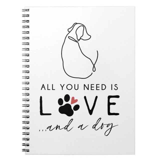 All You Need is Love and a Dog Notebook (Front)