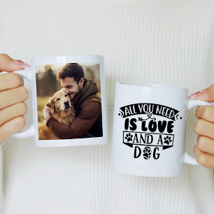 All You Need is Love and a Dog Photo Coffee Mug