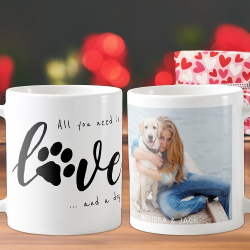 All You Need Is Love and a Dog Photo Coffee Mug
