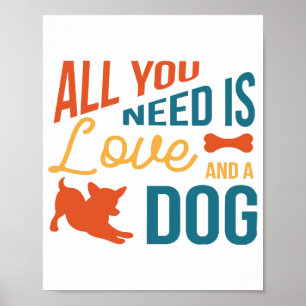All You Need Is Love And A Dog Poster