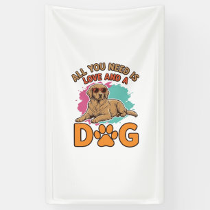 All You Need Is Love and a Dog Vintage Dog Lover D Banner
