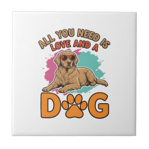All You Need Is Love and a Dog Vintage Dog Lover D Ceramic Tile