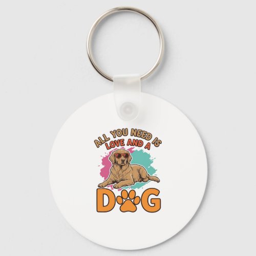 All You Need Is Love and a Dog Vintage Dog Lover D Keychain