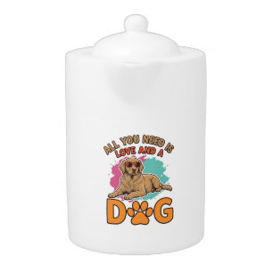 All You Need Is Love and a Dog Vintage Dog Lover D Teapot
