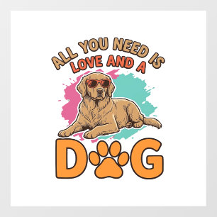 All You Need Is Love and a Dog Vintage Dog Lover D Window Cling