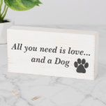 All You Need Is Love And A Dog Wooden Box Sign at Zazzle