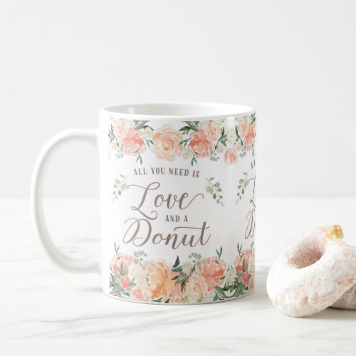 All you need is Love and a Donut Peach Coffee Mug