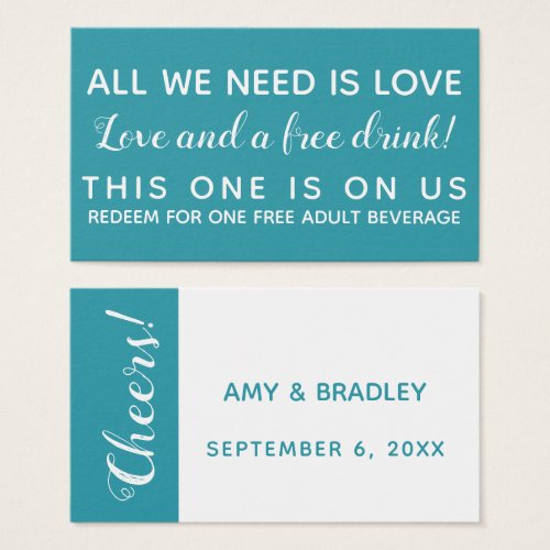 All You Need is Love And a Free Drink Ticket Teal